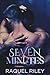 Seven Minutes by Raquel Riley