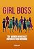 Girl Boss: Ten Women Who Bu...