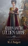 Astryn and the Golden Goose (Forgotten Tales) Astryn and the Golden Goose (Forgotten Tales)
