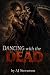 Dancing with the Dead: Blood, Voodoo, and the Illusion of flesh (Dancing with the Code) Dancing with the Dead: Blood, Voodoo, and the Illusion of flesh