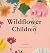 The Wildflower Children