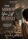 THE MIRROR YOU LE...