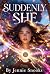 Suddenly She