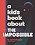 A Kids Book About The Impos...
