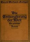 Die Entjungferung der Welt ein göttlicher Roman by Ewald Gerhard Seeliger