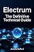 Electrum: The Definitive Te...