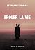 Frôler la vie