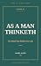 As a Man Thinketh: The Mind...