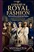 A HISTORY OF ROYAL FASHION:...