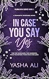 In case you say yes by Yasha Ali