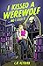 I Kissed a Werewolf and I L...