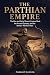 The Parthian Empire: The Ri...