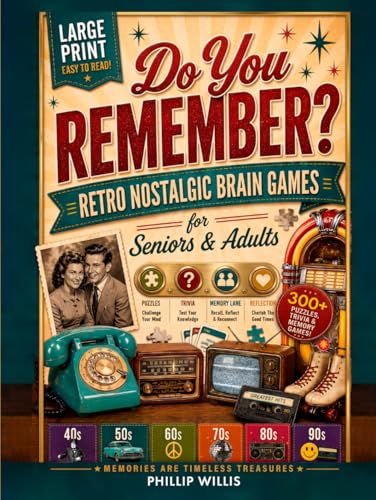 Do You Remember? Retro Nostalgic Brain Games for Seniors & Adults: 300+ Large Print Puzzles, Trivia & Memory Lane Reflection Pages — A Decade-by-Decade Journey: 1940s, 50s, 60s, 70s, 80s & 90s (Hardcover)