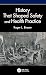 History That Shaped Safety and Health Practice by Roger L. Brauer