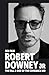 Robert Downey Jr: The Fall ...