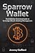 Sparrow Wallet: The Definit...