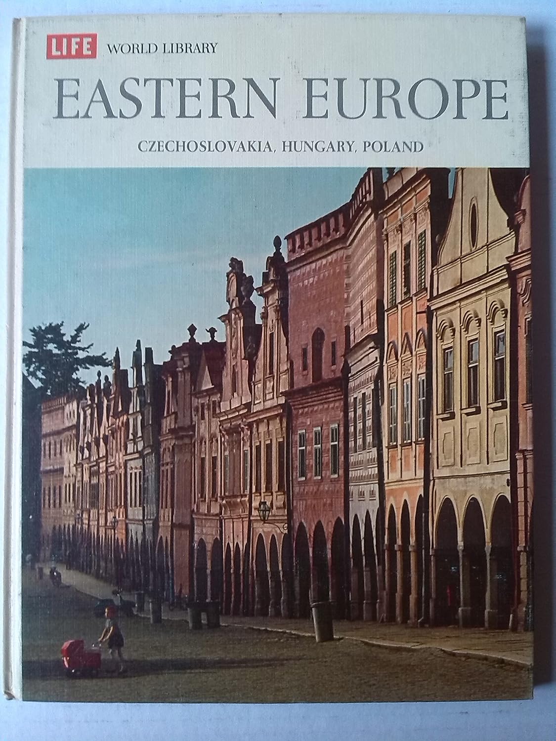 Eastern Europe: Czechoslovakia, Hungary, Poland (LIFE World Library)