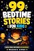 99 Bedtime Story for Kids: ...