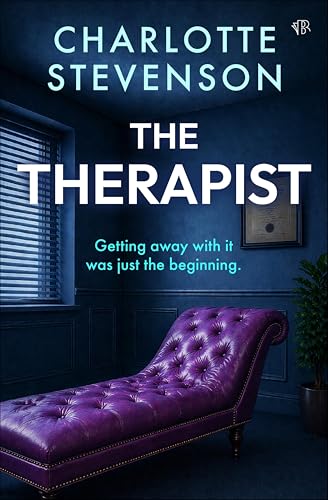 The Therapist: An addictive psychological thriller where the tables well and truly turn (Kindle Edition)