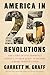 America in 25 Revolutions: The Story of Our Imperfect Nation's 250-Year Quest to Become a More Perfect Union