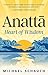 Anatta: Heart of Wisdom