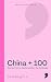 China +100 by Xueting C. Ni China +100 by Xueting C. Ni