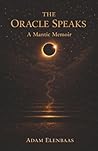 The Oracle Speaks: A Mantic Memoir