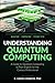 Understanding Quantum Compu...