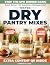 Tested Dry Pantry Mixes: Ex...