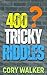 400 Tricky Riddles by Cory Walker