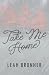 Take Me Home by Leah Brunner Take Me Home by Leah Brunner