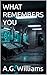 WHAT REMEMBERS YOU