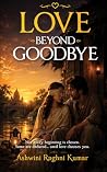 Love Beyond Goodbye