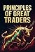 Principles of Great Traders by George Coyle
