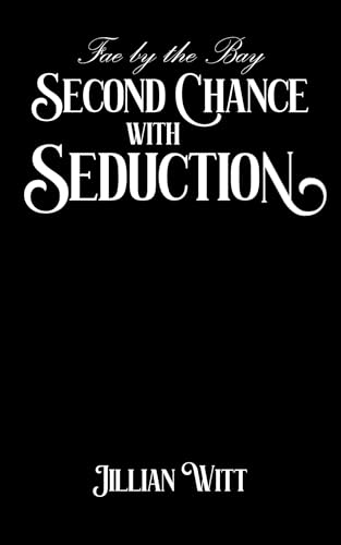 Second Chance with Seduction (Fae by the Bay #3)