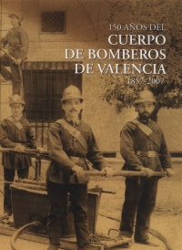 150 años del cuerpo de bomberos de Valencia 1857 - 2007