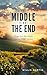 The Middle is Not the End: Hope for the Story You're Still Living