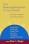 The Desecularization of the World: Resurgent Religion and World Politics