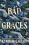 Bad Graces by Kyrie McCauley