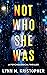 Not Who She Was: A Psychological Thriller of Doubt and Deception (Rachel Quinn Thrillers Book 2)