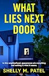 What Lies Next Door: A Gripping Psychological Thriller About Secrets, Lies, and Dangerous Neighbors