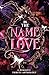 In the Name of Love by Wild Ink Publishing