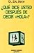 ¿Qué dice usted después de decir "Hola"?