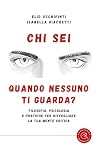 Chi sei quando ne...