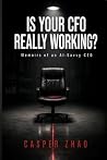 Is Your CFO Really Working?: Memoirs of an AI-Savvy CEO (Executive Stack Series)