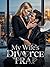 My Wife's Divorce Trap by Zoe Harper