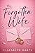 The Forgotten Wife: A Marri...