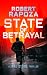 State of Betrayal by Robert Rapoza State of Betrayal by Robert Rapoza