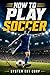 How to Play Soccer