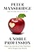 A Noble Profession: Inspiring Stories of the Teachers Who Shape Our World